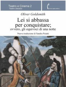 lei si abbassa per conquistare; ovvero, gli equivoci di una notte (ebook)-oliver goldsmith-9788899193003