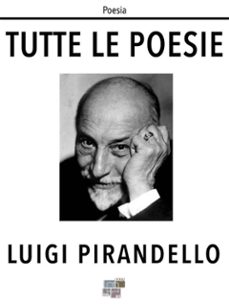 tutte le poesie (ebook)-luigi pirandello-9788899214203
