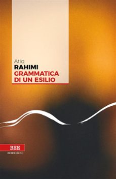 grammatica di un esilio (ebook)-atiq rahimi-9788899368203