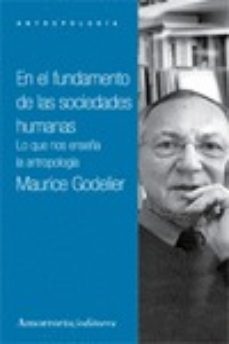 en el fundamento de las sociedades humanas: lo que nos enseña la antropologia-9789505182503