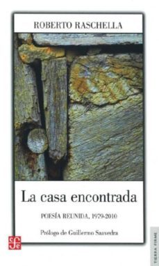 la casa encontrada: poesia reunida 1979-2010-roberto raschella-9789505578603