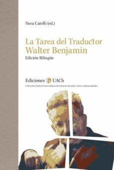 la tarea del traductor walter benjamin (ed. bilingue)-nora catelli-9789563901603