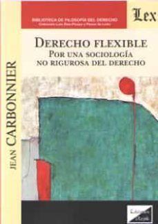 derecho flexible: por una sociologia no rigurosa del derecho-9789563923803