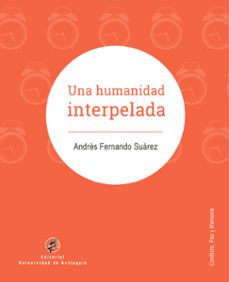 una humanidad interpelada (ebook)-andrés fernando suárez-9789585011403