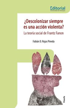 ¿descolonizar siempre es una accion violenta? (ebook)-fabián d. rojas pineda-9789585012103