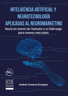 inteligencia artificial y neurotecnologia aplicadas al neuromarketing  1ra edicion (ebook)-andrés cisneros enríquez-9789585083103