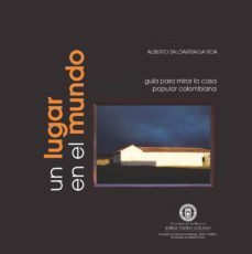 un lugar en el mundo: guía para mirar la casa popular colombiana (ebook)-alberto saldarriaga roa-9789587250503