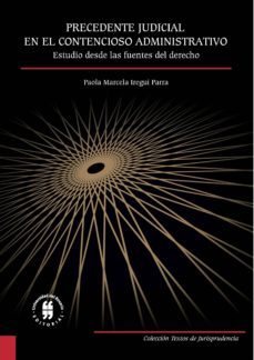 precedente judicial en el contencioso administrativo: estudio desde las fuentes del derecho (ebook)-9789587387803