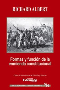 formas y funciones de la enmienda constitucional (ebook)-richard albert-9789587728903
