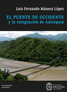 el puente de occidente y la integración de antioquia (ebook)-luis fernando munera lopez-9789587834703
