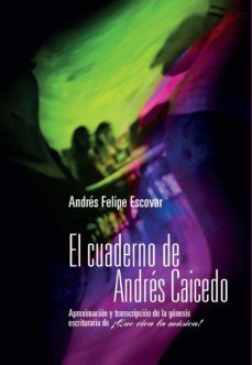 el cuaderno de andrés caicedo. aproximación y transcripción de la génesis escrituraria de ¡que viva la música! (ebook)-andres felipe escovar-9789587846003