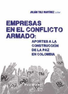 empresas en el conflicto armado : aportes a la construcción de la paz en colombia (ebook)-julian tole martinez-juana garcia-angelika rettberg-9789587907803