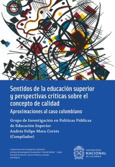 sentidos de la educacion superior y perspectivas criticas sobre el concepto de calidad (ebook)-santiago gómez obando-luis alberto pérez bonfante-michelle castrillón córdoba-9789587949803
