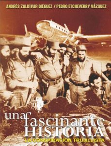una fascinante historia. la conspiracion trujillista (ebook)-andrés zaldívar diéguez-pedro etcheverry vázquez-9789592115903