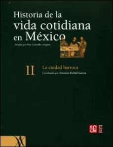 historia de la vida cotidiana en mexico ii: la ciudad barroca-9789681668303