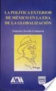 la politica exterior de mexico en la era de la globalizacion-federico novelo urdanivia-9789688568903
