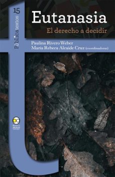 eutanasia: el derecho a decidir (ebook)-paulina rivero weber-maría rebeca alcaide cruz-9789689728603