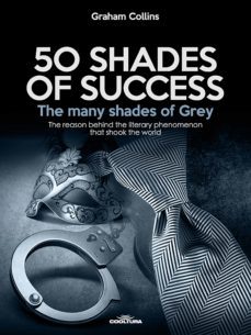 50 shades of success - the many shades of grey (ebook)-graham collins-9789873788703