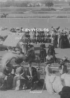 bien vestidos (ebook)-maria isabel baldasarre-9789874161703