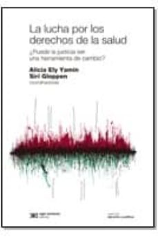 la lucha por los derechos de la salud: ¿puede la justicia ser una herramientaa de cambio?-alicia ely yamin-siri gloppen-9789876292603