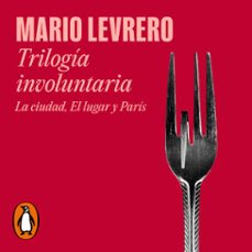trilogia involuntaria (la ciudad | el lugar | paris) (audiolibro)-mario levrero-9789877255003