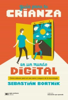 guia para la crianza en un mundo digital (ebook)-sebastian bortnik-9789878010403