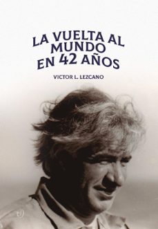 la vuelta al mundo en 42 años (ebook)-víctor lezcano-9789878249803