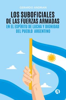 los suboficiales de las fuerzas armadas en el espiritu de lucha y dignidad del pueblo argentino (ebook)-gerardo andrian-9789878733203