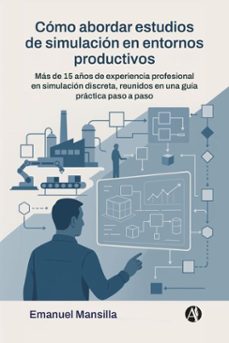 como abordar estudios de simulacion en entornos productivos (ebook)-emanuel mansilla-9789878766003