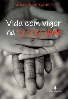 vida com vigor na terceira idade-fatima quelhas figueiredo-9789897792403