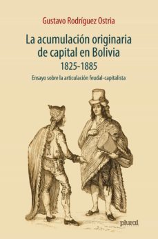 la acumulación originaria de capital en bolivia 1825 - 1855 (ebook)-gustavo rodriguez ostria-9789917605003