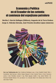 economia y politica en el ecuador de los setenta: el comienzo del espejismo petrolero. (ebook)-augusto de la torre endara-jorge a. hidrobo estrada-josé vicente zevallos lópez-9789978776803