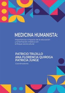medicina humanista: importancia e impacto de la educacion y la formacion medica con enfoque sociocultural (ebook)-patricio trujillo-florencia quiroga-patricia junge-9789978777503