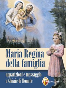 maria regina della famiglia. apparizioni e messaggio a ghiaie di bonate (ebook)-9791256391103