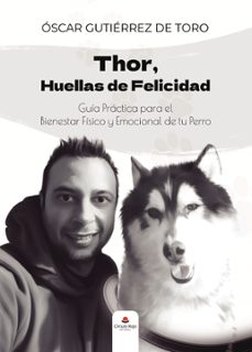 thor, huellas de felicidad; guia practica para el bienestar fisico y emocional de tu perro (ebook)-9791370165703