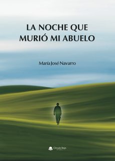 la noche que murio mi abuelo-maria jose navarro-9791370232603