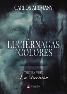 luciernagas de colores. la decision (tercera parte) (ebook)-9791370467203