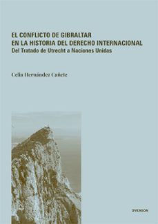 el conflicto de gibraltar en la historia del derecho internacional-celia hernandez cañete-9791370472603