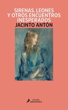sirenas, leones y otros encuentros inesperados (ebook)-jacinto anton-9791387640903
