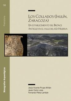 los collados (jaulin, zaragoza). un establecimiento del bronce an tiguo en el valle del rio huerva-jesus vicente picazo millan-9791387705503