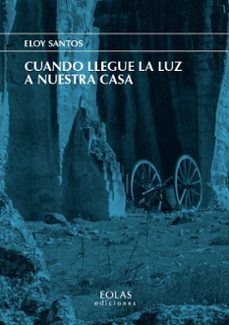 cuando llegue la luz a nuestra casa-eloy santos-9791387753603