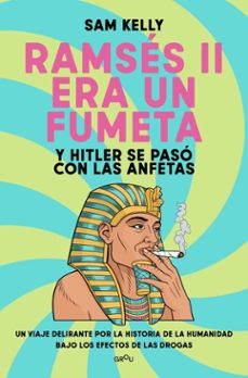 ramsés ii era un fumeta (y hitler se pasó con las anfetas) (ebook)-sam kelly-9791387972103
