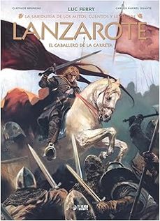 la sabiduria de los mitos: lanzarote. el caballero de la carreta-luc ferry-clotilde bruneau-9791388029103