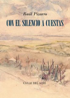 con el silencio a cuestas-raul pizarro-9791388381003