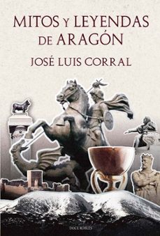 mitos y leyendas de aragon-jose luis corral-9791399132403