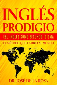 ingles prodigio esl-ingles como segundo idioma el metodo que cambio al mundo (ebook)-jose de la rosa-9798223357803