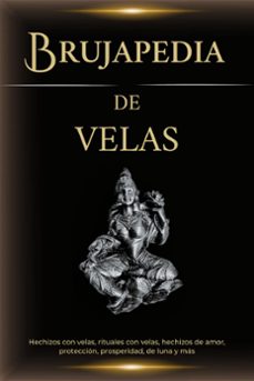 brujapedia de velas: hechizos con velas, rituales con velas, hechizos de amor, proteccion, prosperidad, de luna y mas (ebook)-9798223787303