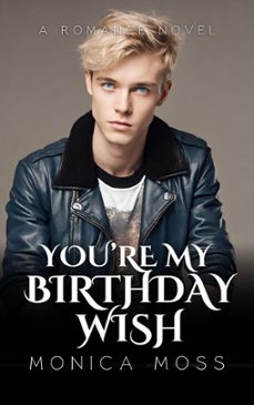 you're my birthday wish (ebook)-monica moss-9798223931003