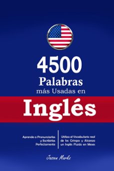 4500 palabras mas usadas en ingles: aprende a pronunciarlas y escribirlas perfectamente- utiliza el vocabulario real de los gringos y alcanza un ingles fluido en meses (ebook)-jaszen markz-9798223946403