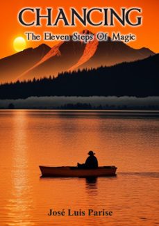 chancing: the eleven steps of magic (ebook)-jose luis parise-9798224347803